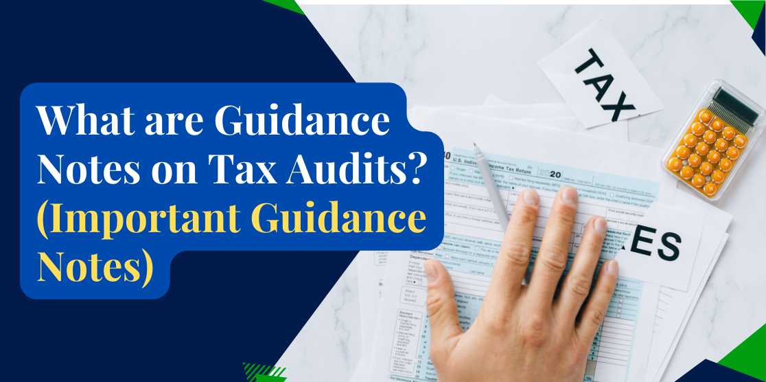 What are Guidance Notes on Tax Audits (Important Guidance Notes)